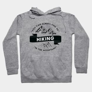 You can always find me HIKING in the mountains Hoodie